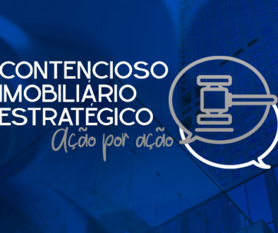 Contencioso imobiliário estratégico: ação por ação