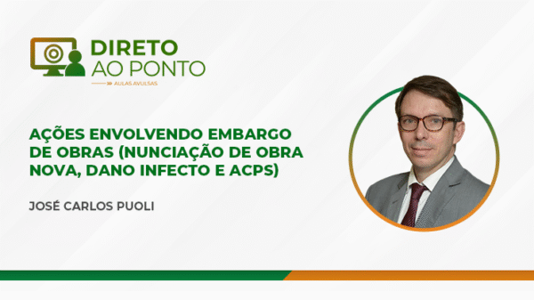 Ações envolvendo embargo de obras (nunciação de obra nova, dano infecto e ACPs)