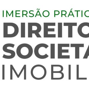 IMERSÃO PRÁTICA: DIREITO SOCIETÁRIO IMOBILIÁRIO