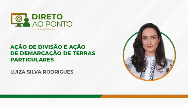 Ação de divisão e ação de demarcação de terras particulares (Aula Avulsa)