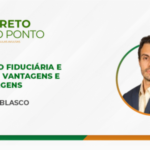 Alienação fiduciária e hipoteca: vantagens e desvantagens (Aula Avulsa)