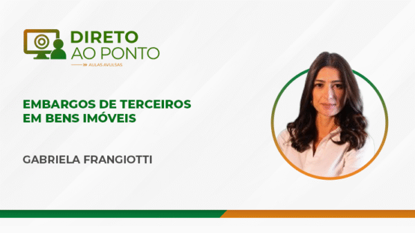 Embargos de terceiros em bens imóveis (Aula Avulsa)
