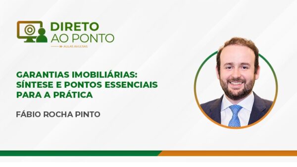 Garantias Imobiliárias: Síntese e Pontos Essenciais para a Prática (Aula Avulsa)