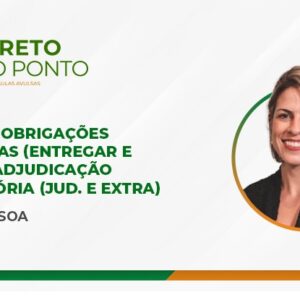 Ações de obrigações específicas (entregar e fazer) e adjudicação compulsória (jud. e extra)- (Aula Avulsa)