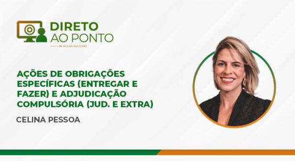 Ações de obrigações específicas (entregar e fazer) e adjudicação compulsória (jud. e extra)- (Aula Avulsa)