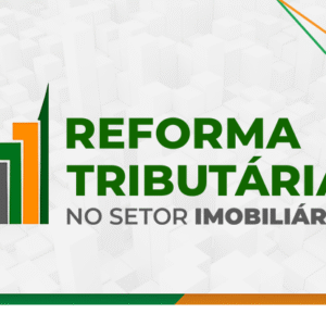 Reforma Tributária no Setor Imobiliário