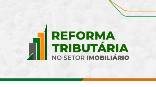 Reforma Tributária no Setor Imobiliário